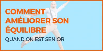 Comment améliorer son équilibre quand on est senior