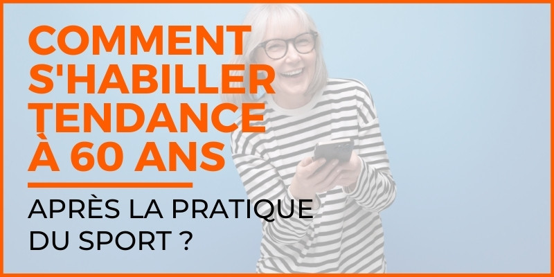 Comment s'habiller tendance à 60 ans après la pratique du sport