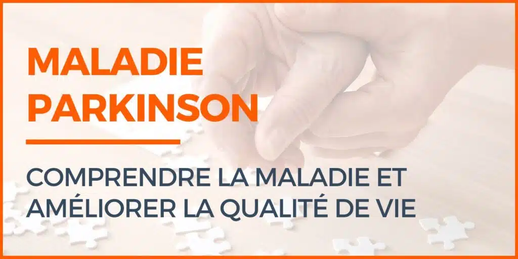 Parkinson : Comprendre La Maladie Et Améliorer La Qualité De Vie