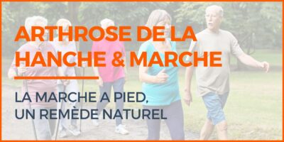 arthrose de la hanche et marche à pied un remède naturel