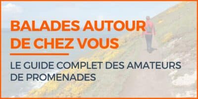 balades autour de chez vous le guide complet des amateurs de promenade