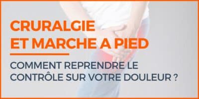 cruralgie et marche a pied comment reprendre le controle sur votre douleur