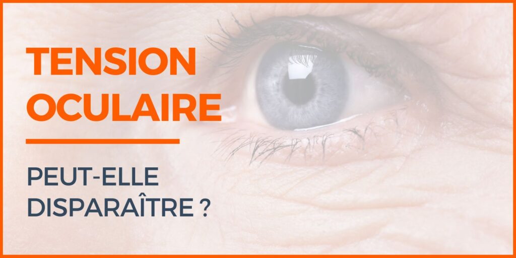 la tension oculaire peut elle disparaitre ?