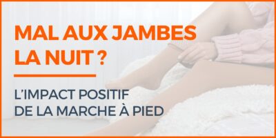 mal aux jambes la nuit l'impact positif de la marche à pied